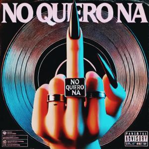 M3K3的專輯NO QUIERO NA (feat. Romai & Mendez) [Explicit]