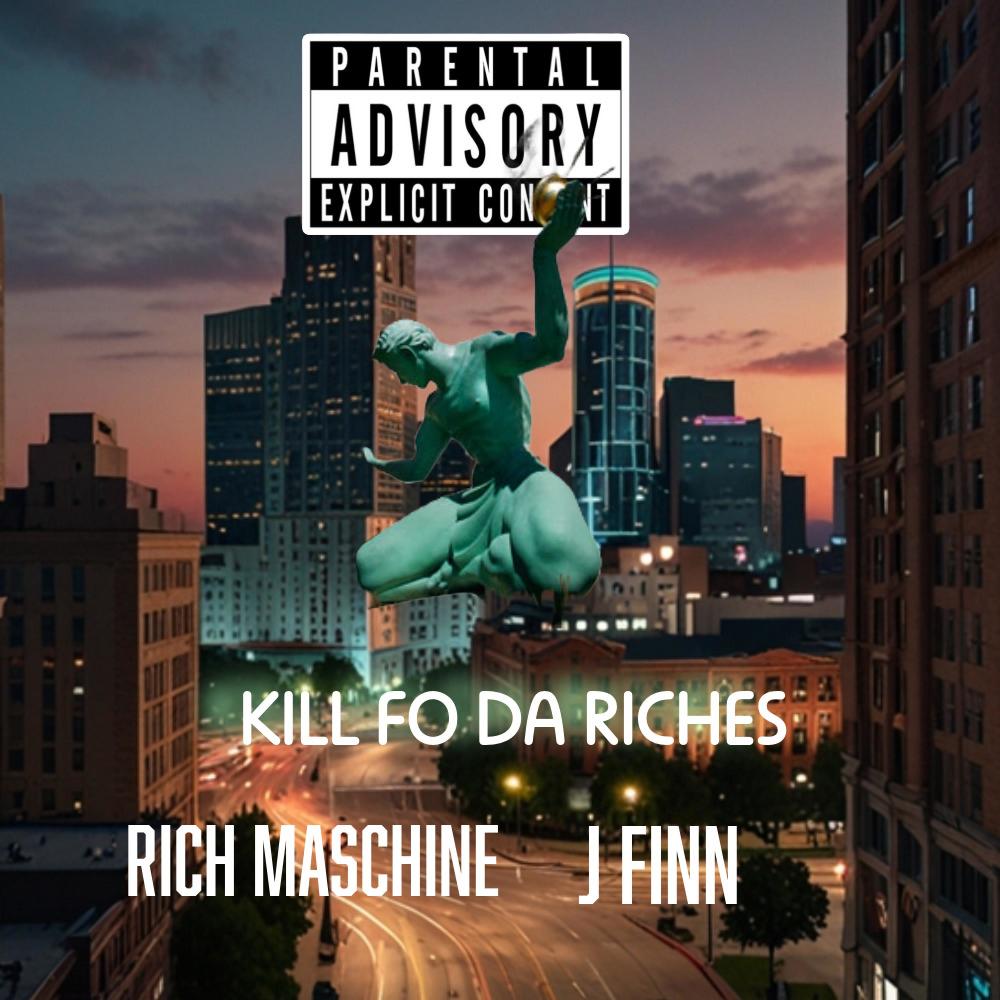 Kill Fo Da Riches (feat. J Finn) (Explicit)