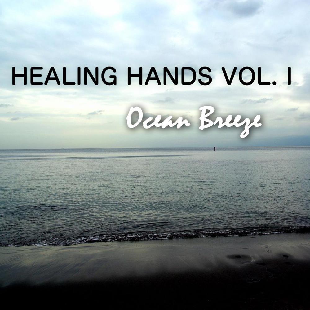 Healing Hands, Vol. I – Ocean Breeze (Pt. 1 of 3)