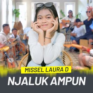 ดาวน์โหลดและฟังเพลง NJALUK AMPUN พร้อมเนื้อเพลงจาก Missel Laura D