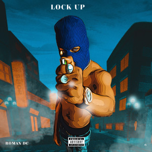 Dengarkan Lock Up (Explicit) lagu dari Roman DC dengan lirik