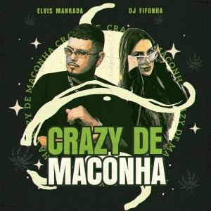 Album CRAZY DE MACONHA from Elvis Mankada