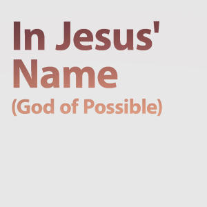 Lifeway Worship的專輯In Jesus' Name (God of Possible)