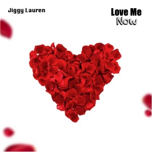 ดาวน์โหลดและฟังเพลง Love Me Now พร้อมเนื้อเพลงจาก Jiggy Lauren
