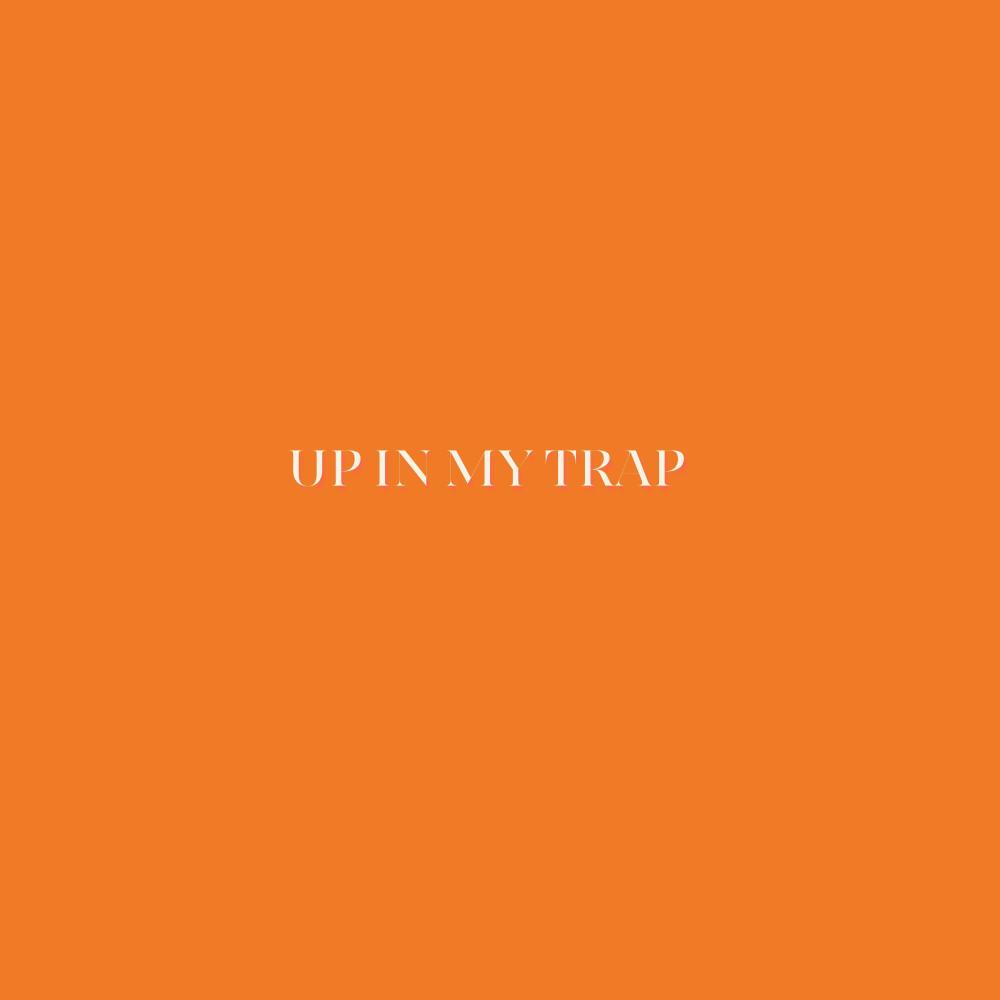 Up In My Trap (Explicit)