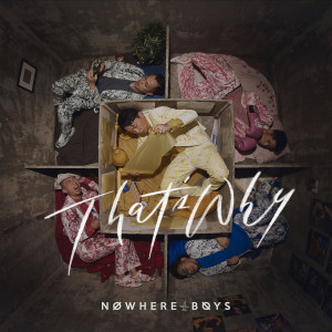 收聽Nowhere Boys的That's Why歌詞歌曲