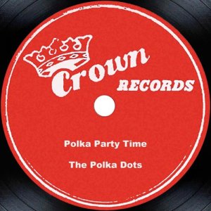 อัลบัม Polka Party Time ศิลปิน The Polka Dots