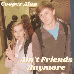 收聽Cooper Alan的Ain't Friends Anymore歌詞歌曲