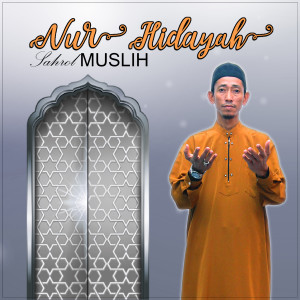 Listen to Nur Hidayah (Explicit) song with lyrics from Sahrol Muslih