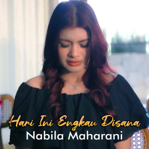 Nabila Maharani的專輯Hari Ini Engkau Disana