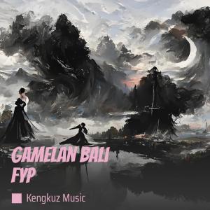 อัลบัม Gamelan Bali Fyp ศิลปิน KENGKUZ MUSIC