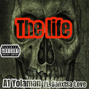 Listen to The Life (Explicit) song with lyrics from A1 Yolaman