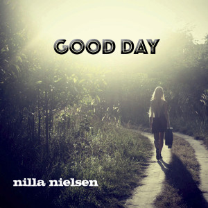 ดาวน์โหลดและฟังเพลง Good Day พร้อมเนื้อเพลงจาก Nilla Nielsen