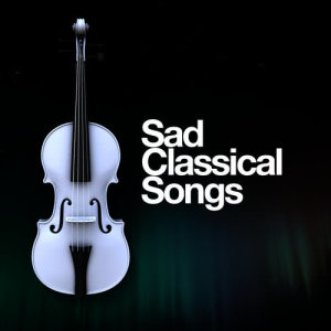 Sad Songs Music的專輯Sad Classical Songs