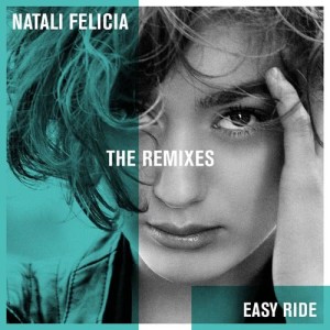 ดาวน์โหลดและฟังเพลง Easy Ride (Capital A Remix) พร้อมเนื้อเพลงจาก Natali Felicia