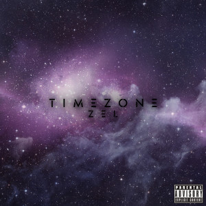 Listen to Timezone (Explicit) song with lyrics from ZEL