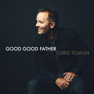 Chris Tomlin的專輯Good Good Father