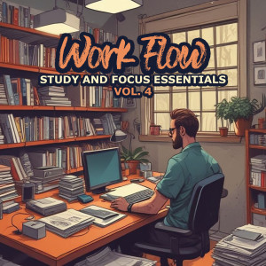 Album Work Flow (Study & Focus Essentials) [Vol. 4] from Various Artists