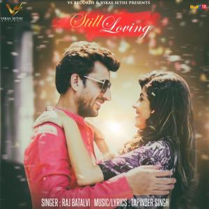 Dengarkan Still Loving lagu dari Raj Batalvi dengan lirik