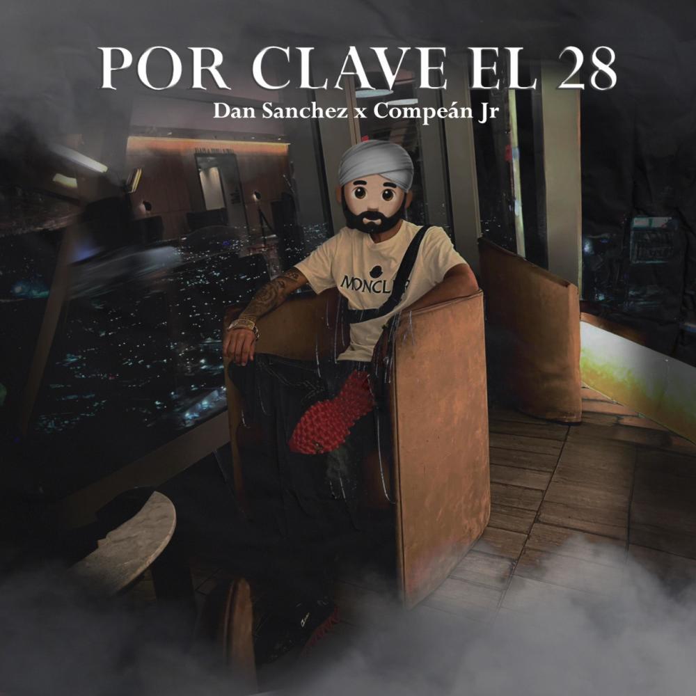Por Clave El 28 (feat. Dan Sanchez) (Explicit)