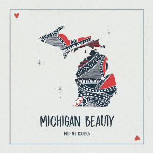 收听Michael Routson的Michigan Beauty歌词歌曲