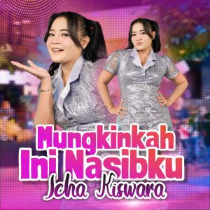 收聽Icha Kiswara的Mungkinkah Ini Nasibku歌詞歌曲