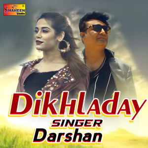 Listen to Dikhladay song with lyrics from Darshan