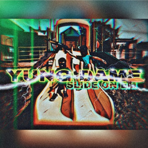 收听Yung Dame的Slide on 'em (Explicit)歌词歌曲
