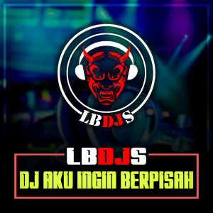 Dengarkan Dj Aku Ingin Berpisah lagu dari LBDJS dengan lirik