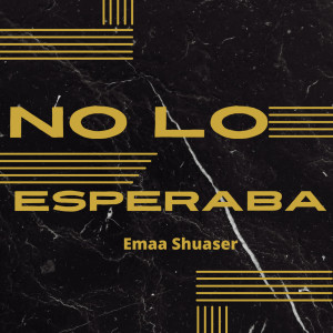 Album No lo esperaba from Emaa Shuaser