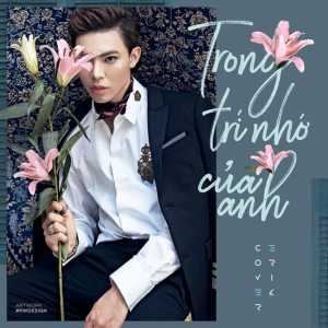 Listen to Trong Trí Nhớ Của Anh (Cover) song with lyrics from Erik