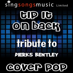 อัลบัม Tip It On Back (Originally Performed By Dierks Bentley) [Karaoke Audio Version] ศิลปิน Cover Pop