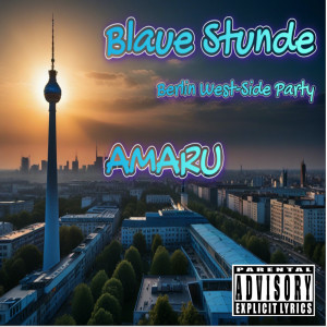 Amaru的專輯Blaue Stunde Berlin West-Side Party (Explicit)