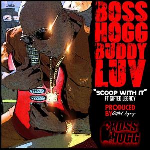 ดาวน์โหลดและฟังเพลง Scoop with it (feat. Gifted Legacy) พร้อมเนื้อเพลงจาก Buddy Luv