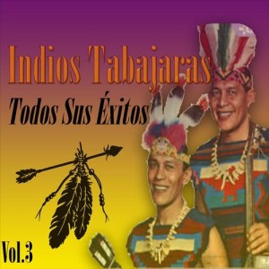 Indios Tabajaras的專輯Indios Tabajaras - Todos Sus Éxitos, Vol. 3
