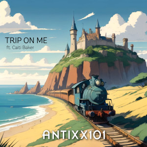 Antixx101的專輯Trip On Me