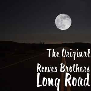 收聽The Original Reeves Brothers的Long Road歌詞歌曲