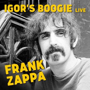 Igor's Boogie: Frank Zappa