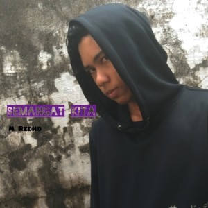 Dengarkan lagu Semangat kita nyanyian M Redho dengan lirik
