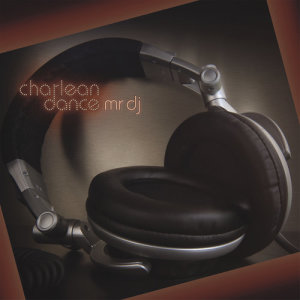 收聽Charlean Dance的Mr DJ (Radio Edit)歌詞歌曲