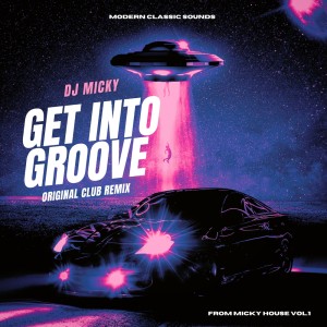 Listen to Get Into Groove (Original Club Remix) song with lyrics from DJ Micky