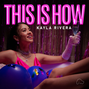 收聽Kayla Rivera的This Is How歌詞歌曲