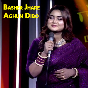 Album Basher Jhare Aghun Dibo from 