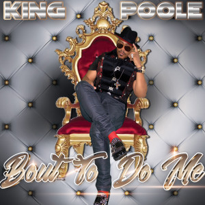 King Poole的專輯Bout to Do Me