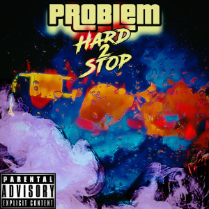 Problem的專輯Hard 2 Stop (Explicit)