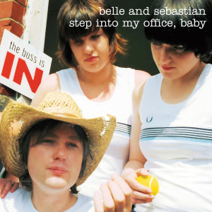 Belle & Sebastian的專輯Step Into My Office, Baby