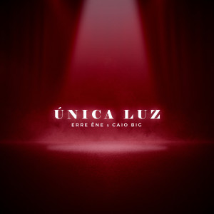 ดาวน์โหลดและฟังเพลง Única Luz พร้อมเนื้อเพลงจาก Erre Êne