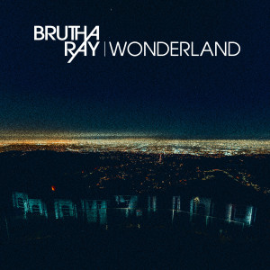 Listen to Wonderland song with lyrics from Brutha Ray