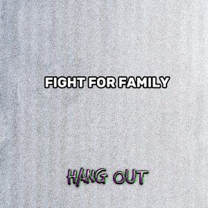 Listen to Fight for family song with lyrics from Hang Out