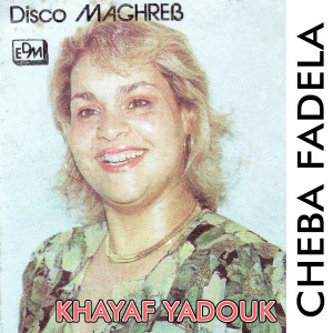 Cheba Fadela的专辑Khayaf Yadouk